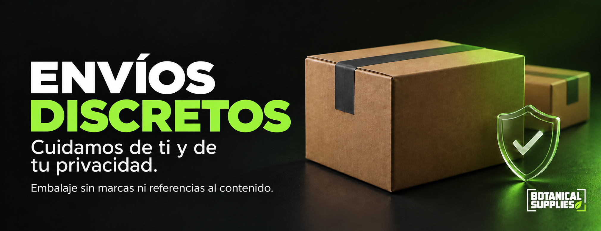 Envíos discretos. Cuidamos de ti y de tu privacidad. Embalaje sin marcas ni referencias al contenido.